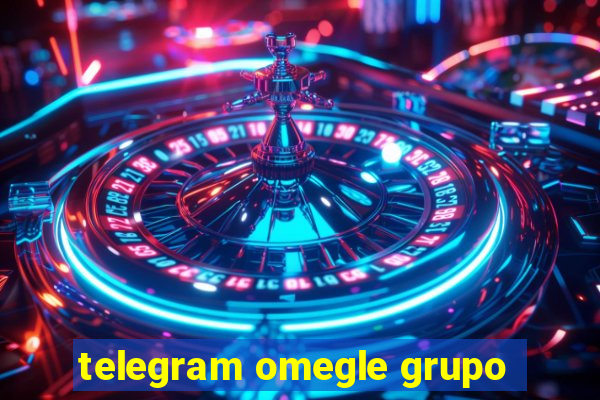 telegram omegle grupo